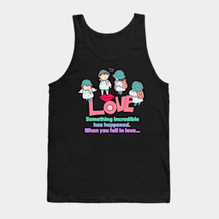 love,Something incredible has happened. Tank Top